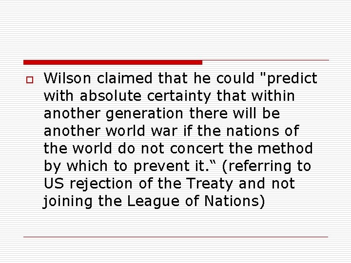 o Wilson claimed that he could "predict with absolute certainty that within another generation