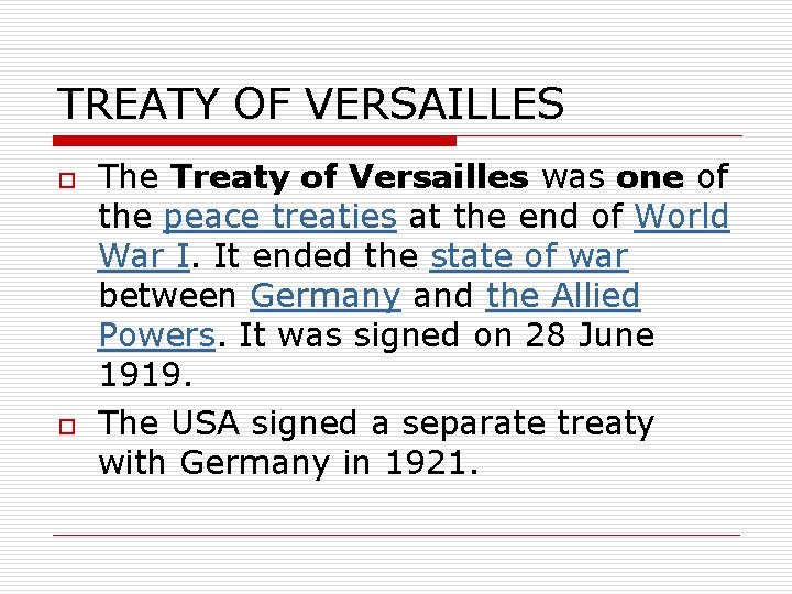 TREATY OF VERSAILLES o o The Treaty of Versailles was one of the peace