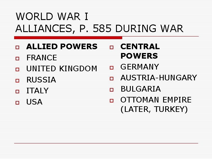 WORLD WAR I ALLIANCES, P. 585 DURING WAR o o o ALLIED POWERS FRANCE