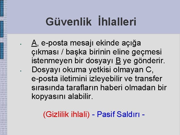 Güvenlik İhlalleri • • A, e-posta mesajı ekinde açığa çıkması / başka birinin eline