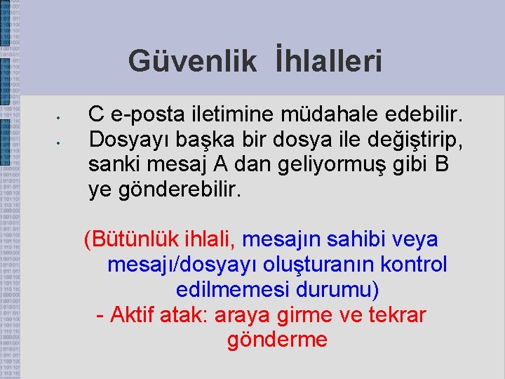 Güvenlik İhlalleri • • C e-posta iletimine müdahale edebilir. Dosyayı başka bir dosya ile