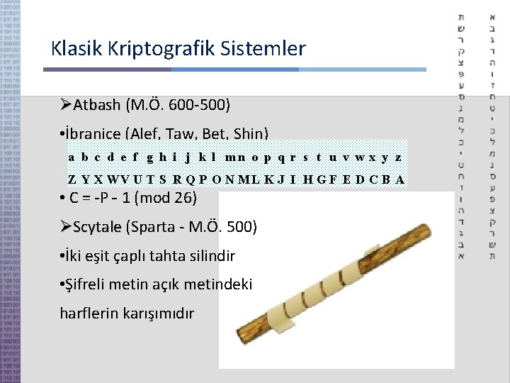 Klasik Kriptografik Sistemler Atbash (M. Ö. 600 -500) Atbash • İbranice (Alef, Taw, Bet,