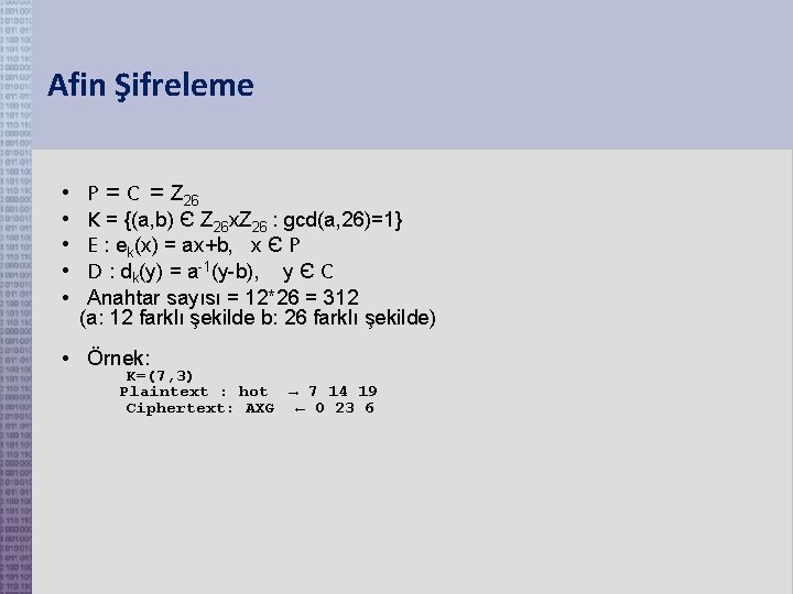 Afin Şifreleme • • P = C = Z 26 K = {(a, b)