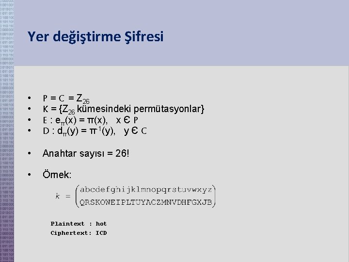 Yer değiştirme Şifresi • • P = C = Z 26 K = {Z