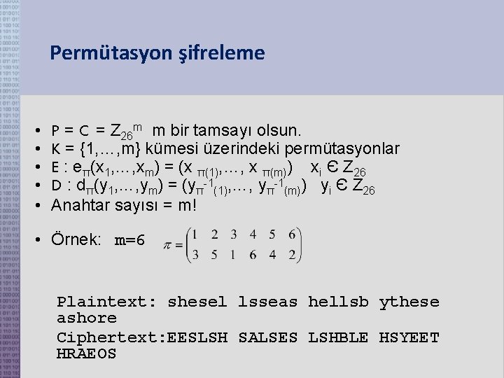 Permütasyon şifreleme • • • P = C = Z 26 m m bir