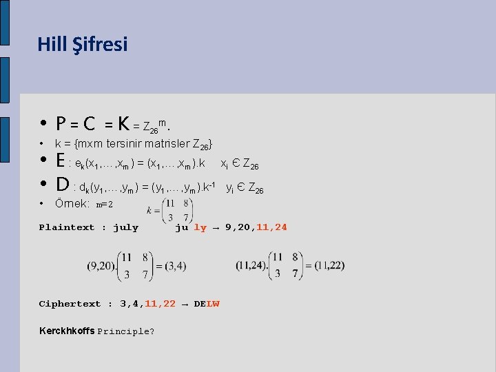 Hill Şifresi • P = C = K = Z 26 m. • k