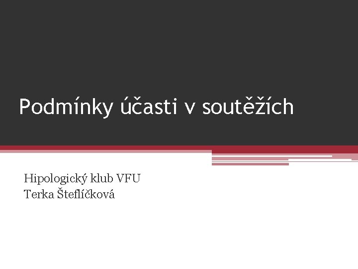 Podmínky účasti v soutěžích Hipologický klub VFU Terka Šteflíčková 