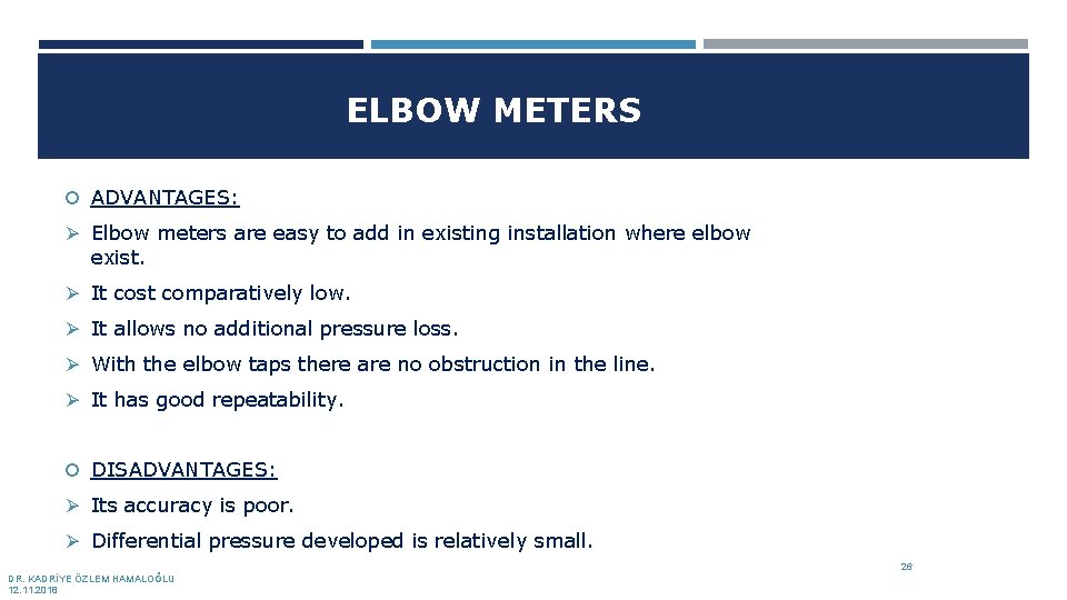 ELBOW METERS ADVANTAGES: Ø Elbow meters are easy to add in existing installation where ELBOW METERS ADVANTAGES: Ø Elbow meters are easy to add in existing installation where