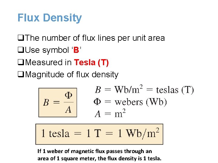 Flux Density q. The number of flux lines per unit area q. Use symbol Flux Density q. The number of flux lines per unit area q. Use symbol