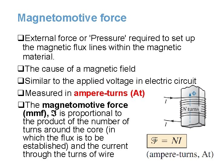 Magnetomotive force q. External force or 'Pressure' required to set up the magnetic flux Magnetomotive force q. External force or 'Pressure' required to set up the magnetic flux