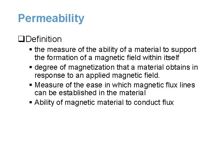 Permeability q. Definition § the measure of the ability of a material to support Permeability q. Definition § the measure of the ability of a material to support