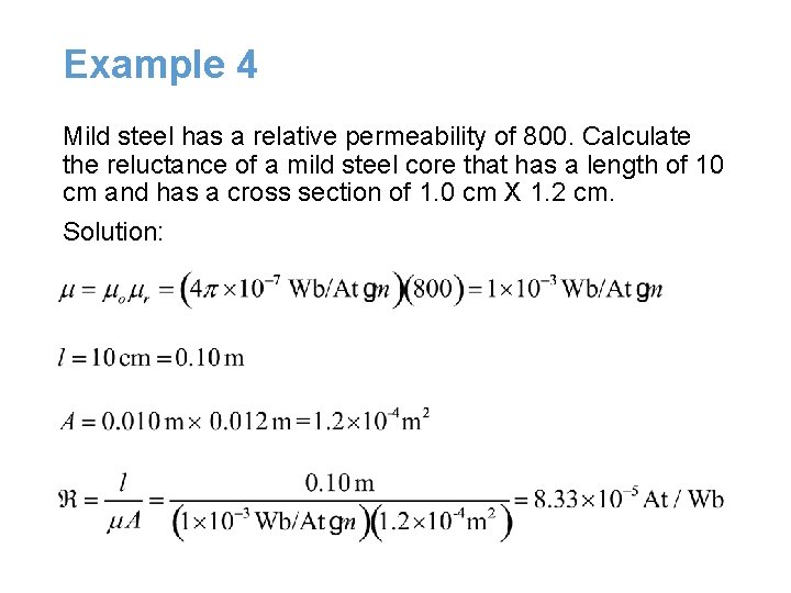 Example 4 Mild steel has a relative permeability of 800. Calculate the reluctance of Example 4 Mild steel has a relative permeability of 800. Calculate the reluctance of