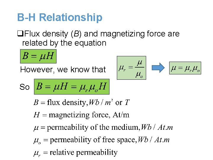 B-H Relationship q. Flux density (B) and magnetizing force are related by the equation B-H Relationship q. Flux density (B) and magnetizing force are related by the equation
