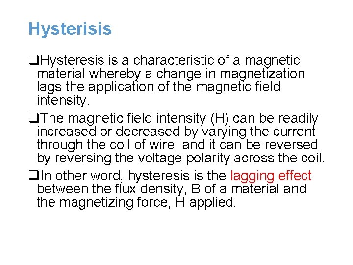 Hysterisis q. Hysteresis is a characteristic of a magnetic material whereby a change in Hysterisis q. Hysteresis is a characteristic of a magnetic material whereby a change in