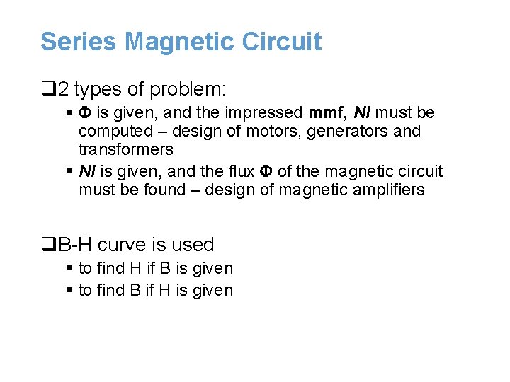 Series Magnetic Circuit q 2 types of problem: § is given, and the impressed Series Magnetic Circuit q 2 types of problem: § is given, and the impressed