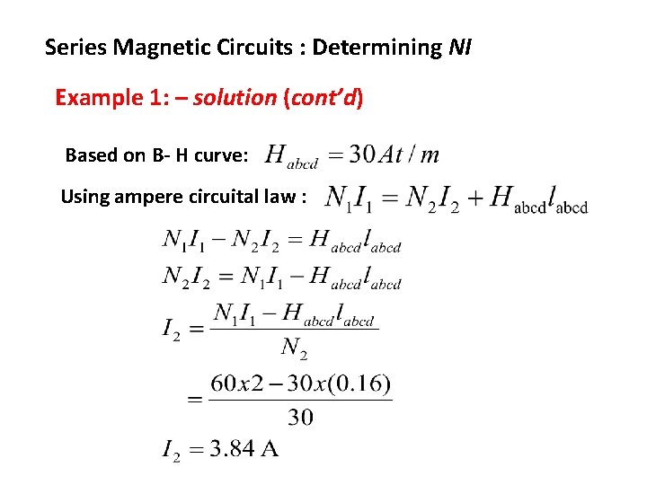 Series Magnetic Circuits : Determining NI Example 1: – solution (cont’d) Based on B- Series Magnetic Circuits : Determining NI Example 1: – solution (cont’d) Based on B-