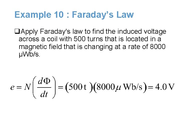 Example 10 : Faraday’s Law q. Apply Faraday's law to find the induced voltage Example 10 : Faraday’s Law q. Apply Faraday's law to find the induced voltage