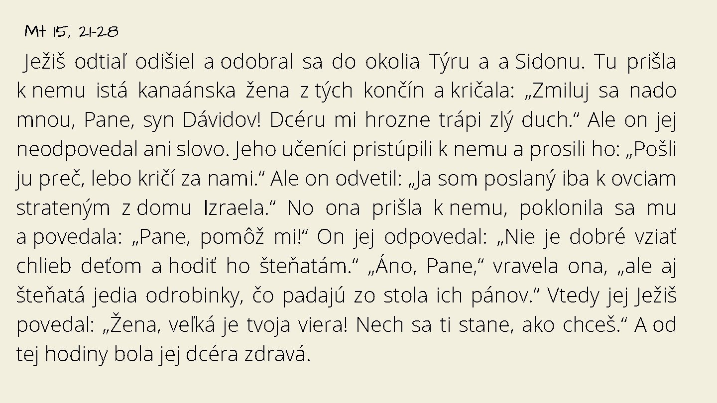 Mt 15, 21 -28 Ježiš odtiaľ odišiel a odobral sa do okolia Týru a