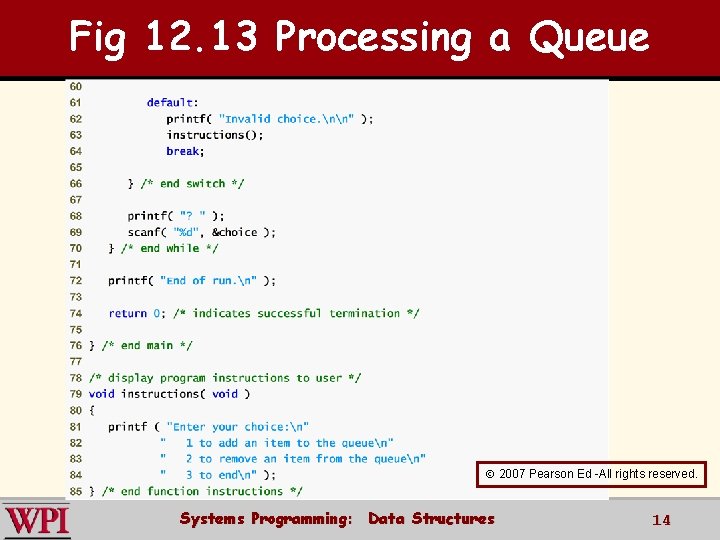 Fig 12. 13 Processing a Queue 2007 Pearson Ed -All rights reserved. Systems Programming: