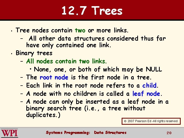 12. 7 Trees § § Tree nodes contain two or more links. – All