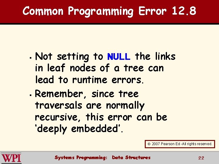Common Programming Error 12. 8 § § Not setting to NULL the links in