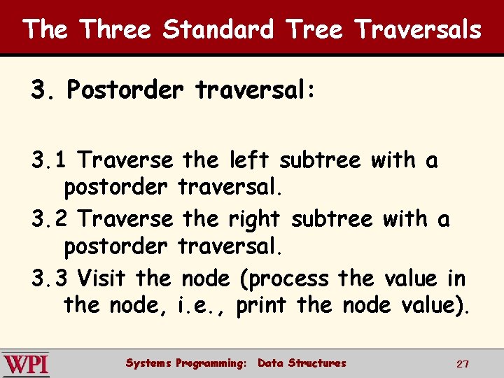 The Three Standard Tree Traversals 3. Postorder traversal: 3. 1 Traverse the left subtree