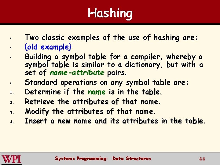 Hashing § § 1. 2. 3. 4. Two classic examples of the use of