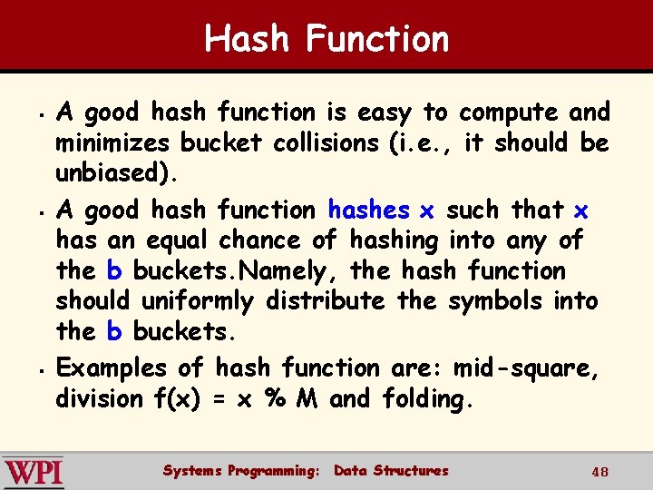 Hash Function § § § A good hash function is easy to compute and