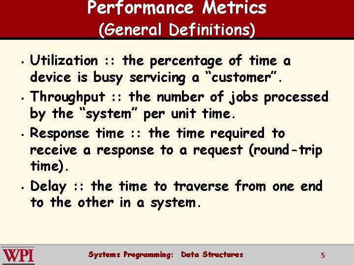 Performance Metrics (General Definitions) § § Utilization : : the percentage of time a