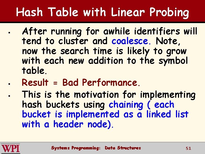 Hash Table with Linear Probing § § § After running for awhile identifiers will