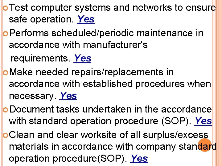  Test computer systems and networks to ensure safe operation. Yes Performs scheduled/periodic maintenance