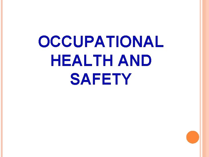 OCCUPATIONAL HEALTH AND SAFETY 