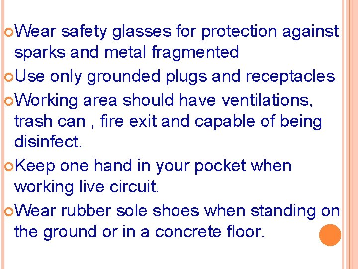  Wear safety glasses for protection against sparks and metal fragmented Use only grounded