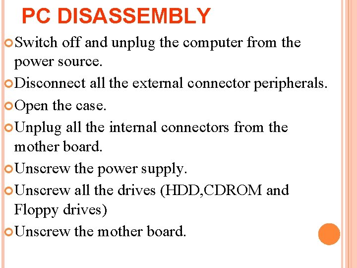 PC DISASSEMBLY Switch off and unplug the computer from the power source. Disconnect all