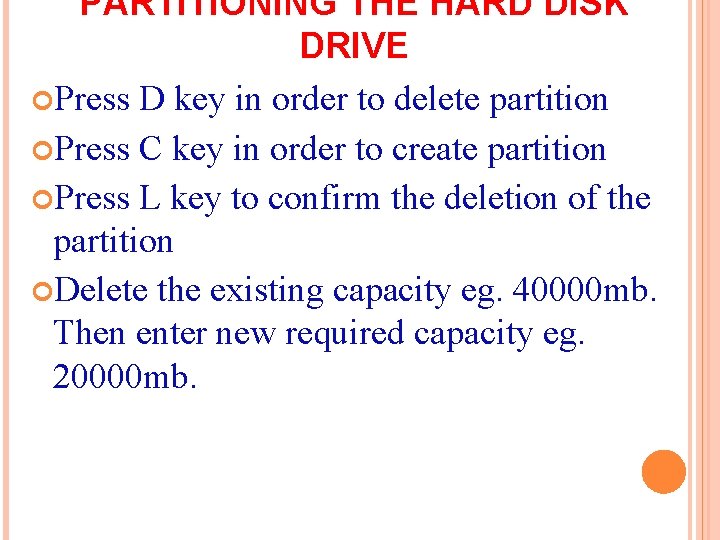 PARTITIONING THE HARD DISK DRIVE Press D key in order to delete partition Press