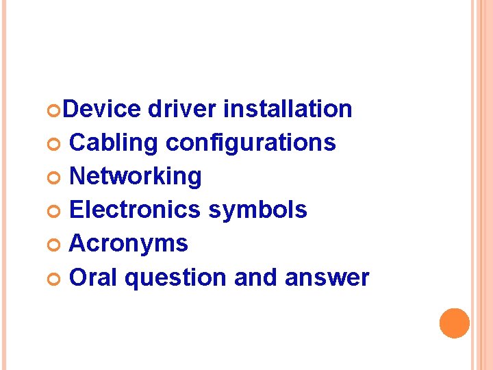  Device driver installation Cabling configurations Networking Electronics symbols Acronyms Oral question and answer