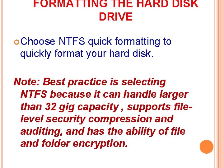 FORMATTING THE HARD DISK DRIVE Choose NTFS quick formatting to quickly format your hard