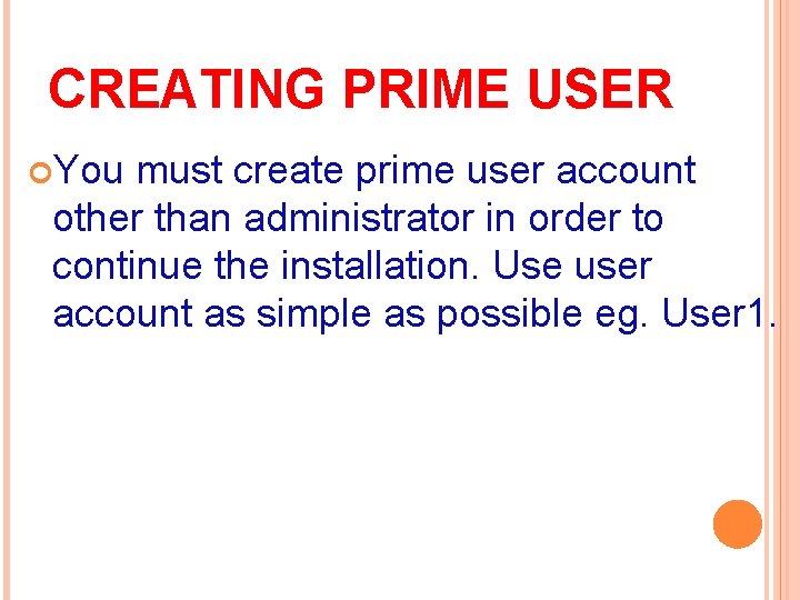 CREATING PRIME USER You must create prime user account other than administrator in order