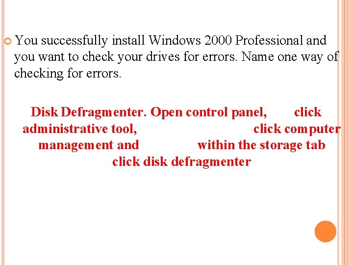  You successfully install Windows 2000 Professional and you want to check your drives