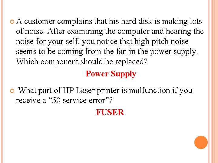  A customer complains that his hard disk is making lots of noise. After