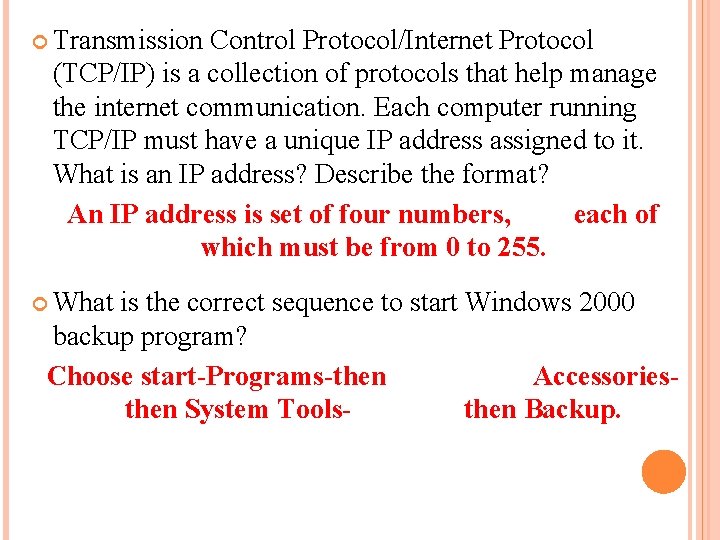  Transmission Control Protocol/Internet Protocol (TCP/IP) is a collection of protocols that help manage