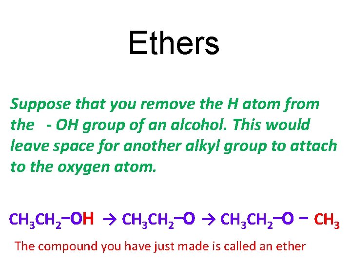 Ethers Suppose that you remove the H atom from the - OH group of