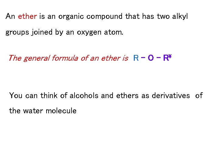 An ether is an organic compound that has two alkyl groups joined by an