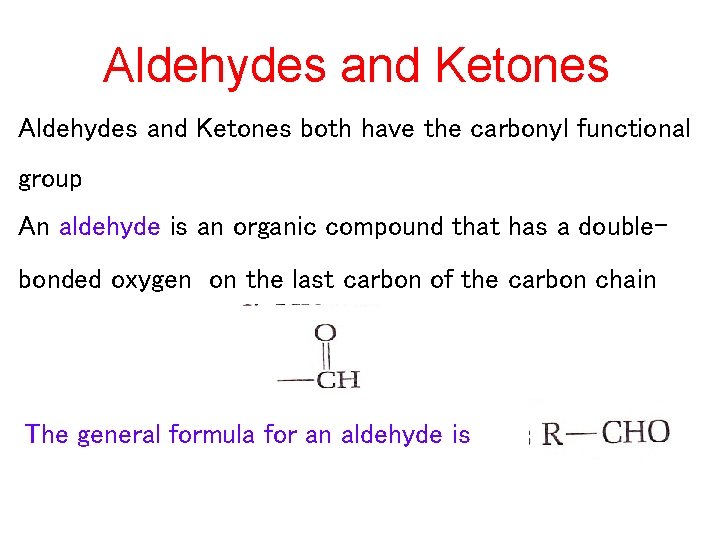 Aldehydes and Ketones both have the carbonyl functional group An aldehyde is an organic