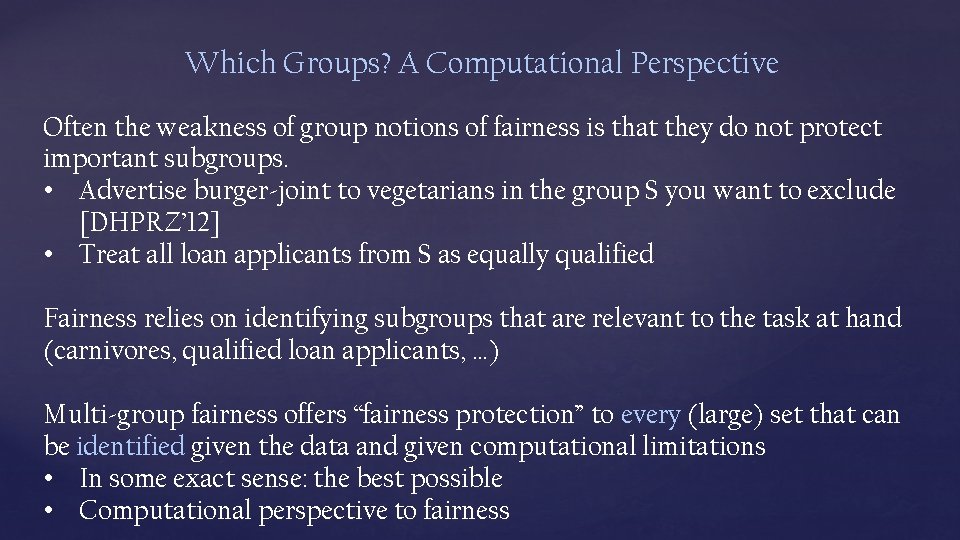 Which Groups? A Computational Perspective Often the weakness of group notions of fairness is