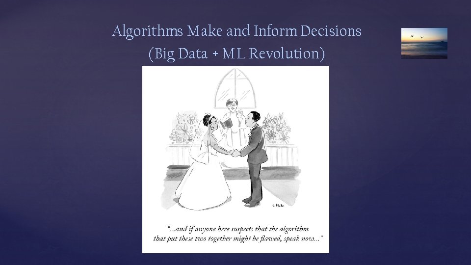 Algorithms Make and Inform Decisions (Big Data + ML Revolution) 
