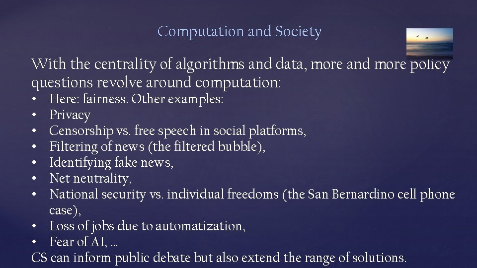 Computation and Society With the centrality of algorithms and data, more and more policy