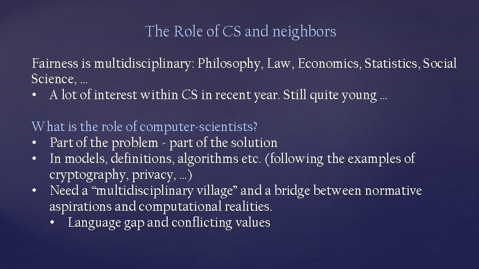 The Role of CS and neighbors Fairness is multidisciplinary: Philosophy, Law, Economics, Statistics, Social