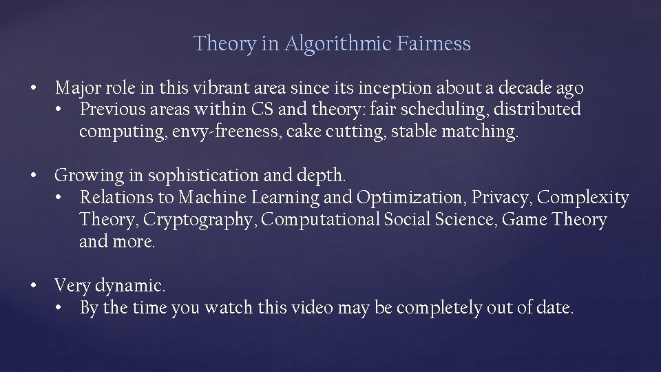 Theory in Algorithmic Fairness • Major role in this vibrant area since its inception