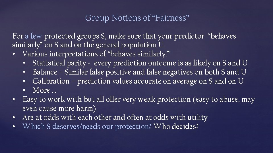 Group Notions of “Fairness” For a few protected groups S, make sure that your